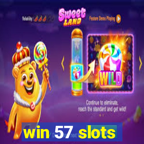 win 57 slots